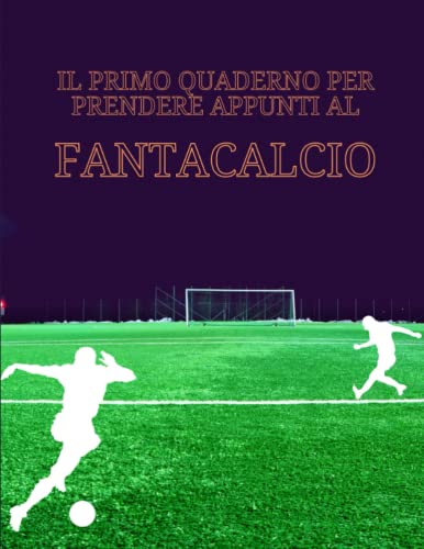 FANTACALCIO é Il quaderno per appunti per il tuo fantacalcio è uno strumento essenziale per i giocatori che vogliono un riferimento ai progressi della ... PER IL FANTACALCIO. SII IL PRIMO AD AVERLO