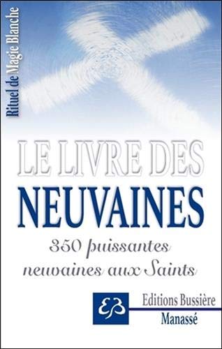 Le livre des neuvaines - 350 puissantes neuvaines aux Saints