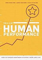 The A–Z of Human Performance: How To Choose Greatness In Sport, Work and Life 1916504523 Book Cover