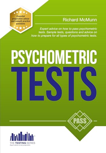 Psychometric Tests: Expert Advice On How To Pass Psychometric Tests. Sample Tests, Questions And Advice On How To Prepare For All Types Of ... Passing
