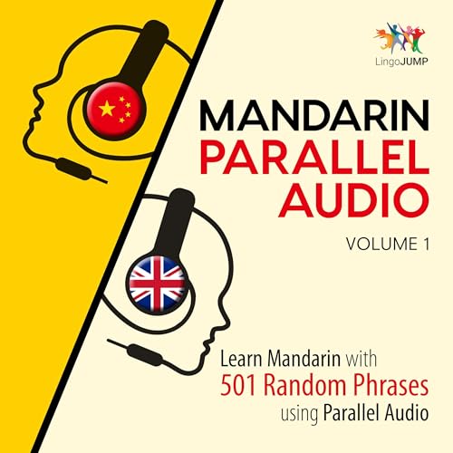 『Mandarin Parallel Audio: Learn Mandarin with 501 Random Phrases Using Parallel Audio, Volume 1』のカバーアート