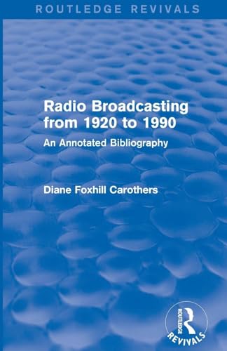 Radio Broadcasting 1920 to 1990 collection Routledge Revivals édition 1991 - 2