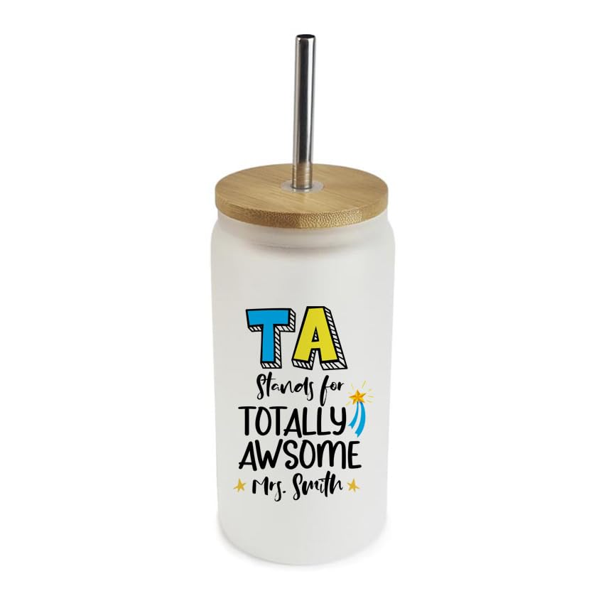 GetagiftPersonalised TA Stands for Totally Awesome, Teaching Assistant Gift, Frosted Glass Tumbler 18 OZ with Bamboo Lid and Silver Straw, Glass Can, Wide Mouth Jar for Drinks.