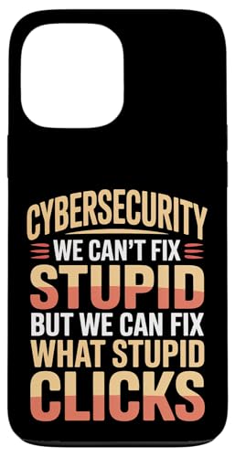 Cybersecurity Can't Fix Stupid Just Clicks - スマホケース iPhone 13 Pro Max 用