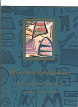 Paperback Chromatic Abstractions: Paintings and Sculpture by Ida Kohlmeyer Book