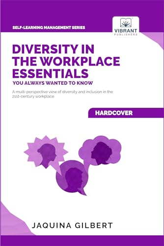 Diversity in the Workplace Essentials You Always Wanted To Know : Understanding Equity, Inclusion, Cultural Awareness, and Leveraging Diverse Talent for Success