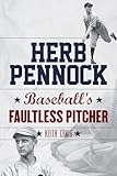Herb Pennock: Baseball's Faultless Pitcher