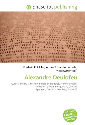 Alexandre Deulofeu: Cyclical theory, Sant Pere Pescador, Figueres, Francesc Pujols, Salvador DalíRomanesque art, Oswald Spengler, Arnold J. Toynbee, Empordà
