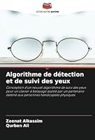 Algorithme de détection et de suivi des yeux: Conception d'un nouvel algorithme de suivi des yeux pour un clavier à balayage assisté par un partenaire ... handicapées physiques (French Edition) 6208737842 Book Cover