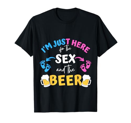 I'm Just Here for The Sex and The Beer Family Gender Reveal T-Shirt