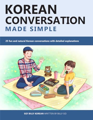 Korean Conversation Made Simple: 25 Fun And Natural Korean Conversations With Detailed Explanations