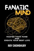 FANATIC MIND: MASTER YOUR MIND AND CREATE YOUR BEST LIFE B0G2L611LB Book Cover
