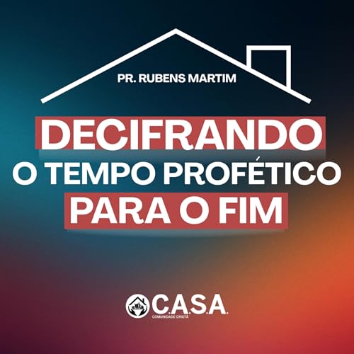 DECIFRANDO O TEMPO PROFÉTICO PARA O FIM - Pr. Rubens Martim - 31/08/2025 cover art
