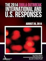 The 2014 Ebola Outbreak: International and U.S. Responses 1508902356 Book Cover