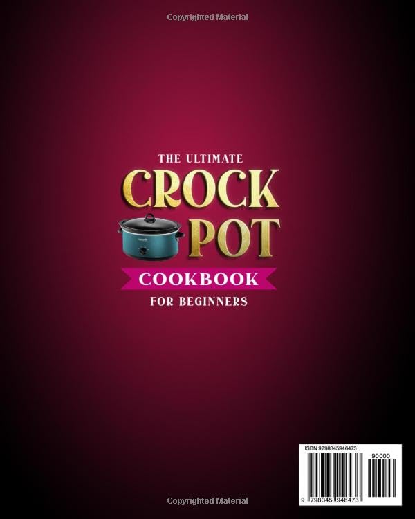 The Ultimate Crock-Pot Cookbook for Beginners: Enjoy Effortless and Delicious Slow Cooker Recipes for Home-Cooked Meals | From Breakfast to Dinner, Desserts, and Snacks with Minimal Prep - Image 2