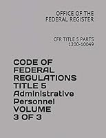 Code of Federal Regulations Title 5 Administrative Personnel Volume 3 of 3: Cfr Title 5 Parts 1200-10049 1731064950 Book Cover