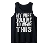 Photo Gallery uomo my wife told me to wear this funny sarcasm citazione divertente canotta Photo Gallery uomo my wife told me to wear this funny sarcasm citazione divertente canotta