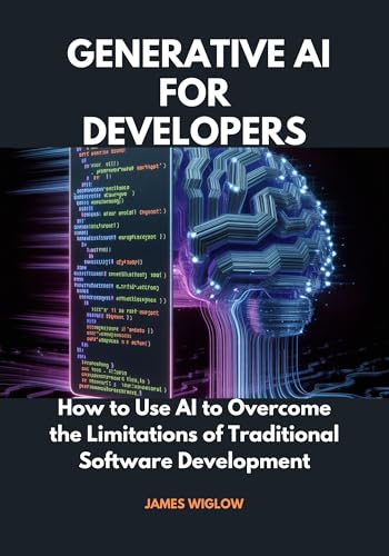 Generative AI for Developers: How to Use AI to Overcome the Limitations of Traditional Software Development