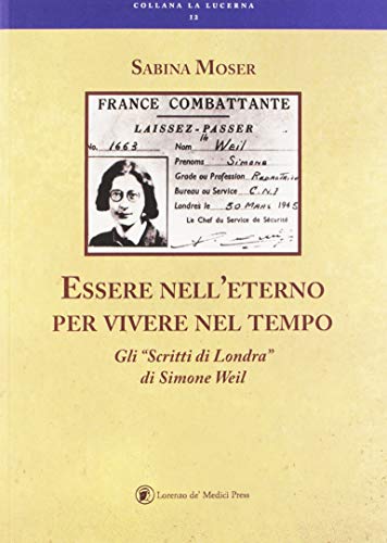Essere Nell'eterno Per Vivere Nel Tempo. Gli «Scritti Di Londra» Di Simone Weil