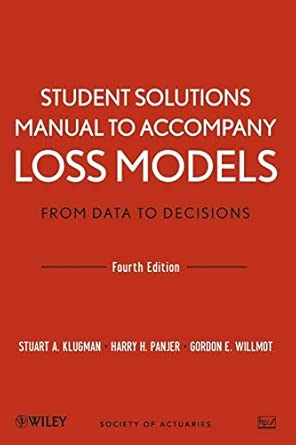 Student Solutions Manual to Accompany Loss Models: From Data to Decisions: 983 4th Edition-Wow! eBook
