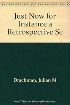 Hardcover Just Now for Instance a Retrospective Se Book