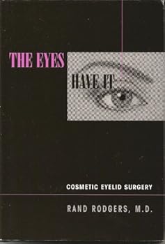 Hardcover The Eyes Have It: Cosmetic Eyelid Surgery Book