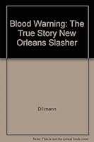 Blood Warning: The True Story New Orleans Slasher 0517074192 Book Cover