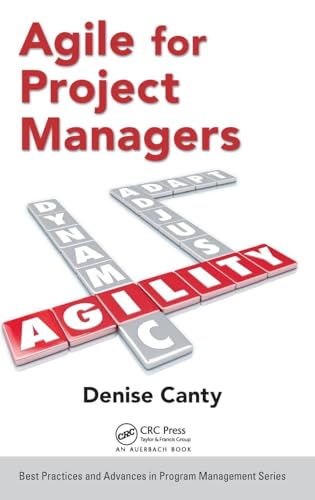 Agile for Project Managers (Best Practices in Portfolio, Program, and Project Management)