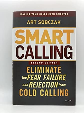 Smart Calling: Eliminate the Fear, Failure, and Rejection from Cold Calling 2nd Edition-Wow! eBook