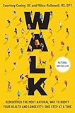 Walk: Rediscover the Most Natural Way to Boost Your Health and Longevity―One Step at a Time