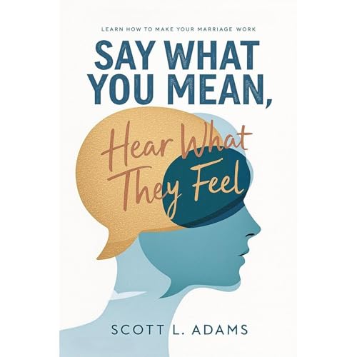 Say What You Mean, Hear What They Feel Audiolibro Por Scott L Adams arte de portada