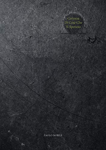 Certezza Di Cose Che Si Sperano (Italian Edition) Certezza Di Cose Che Si Sperano (Italian Edition)