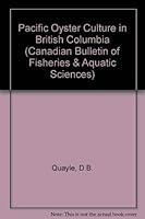 Pacific Oyster Culture in British Columbia (Canadian Bulletin of Fisheries & Aquatic Sciences) 0660128691 Book Cover