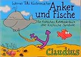 Anker und Fische: Ein fröhliches Ratebilderbuch über kirchliche Symbole: Ein fröhliches Ratebilderbuch über kirchliche Symbole, Bräuche und Feiertage