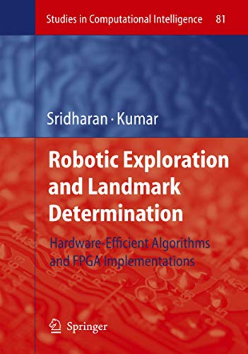 Robotic Exploration and Landmark Determination: Hardware-Efficient Algorithms and FPGA Implementations: 81 (Studies in Computational Intelligence) view 2