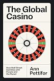 The Global Casino: How Wall Street Gambles with People and the Planet