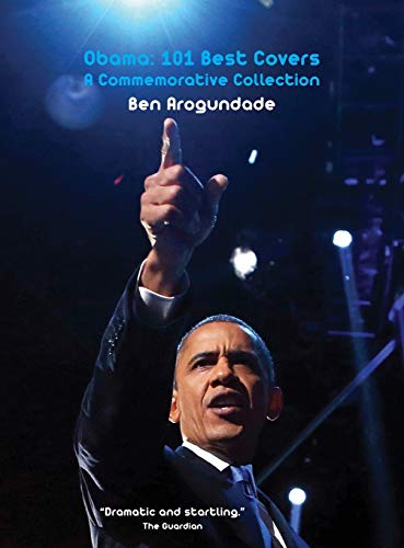 Obama: 101 Best Covers: A New Illustrated Biography Of The Election Of America’s 44th President...