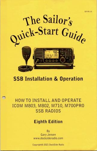  The Sailor\'s Quick-Start Guide - SSB Installation and Operation: How to Install and Operate Icom M803, M802, M710, M700PRO SSB Radios (English Edition)