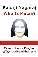 Babaji Nagaraj - Who Is Mataji? 1466439025 Book Cover