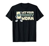 Investment Aktien Finanzielle Freiheit Let Your Money Work T-Shirt