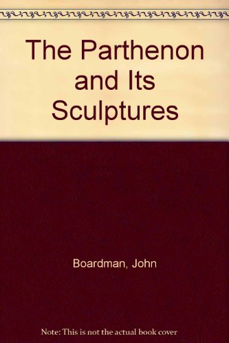 The Parthenon and Its Sculptures The Parthenon and Its Sculptures