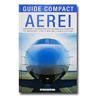 Aerei. Conoscere E Riconoscere Tutti Gli Aerei Ed Elicotteri Più Importanti, Civili E Militari, Storici Ed Attuali 8841864850 Book Cover