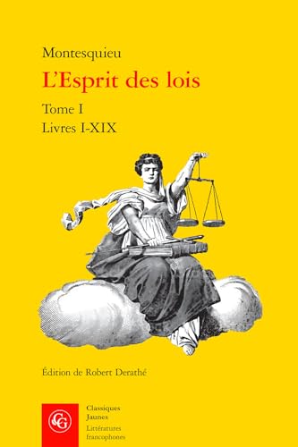 L'esprit Des Lois: Livres I-xix: Tome I