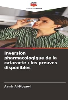 Inversion pharmacologique de la cataracte: les preuves disponibles (French Edition)