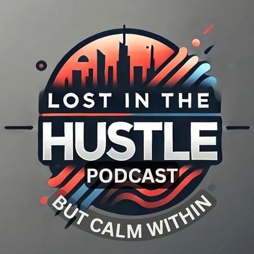 The “LOST IN THE HUSTLE” Podcast cover art
