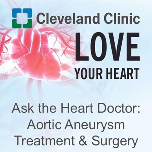 Ask the Heart Doctor: Aortic Aneurysm Treatment & Surgery cover art