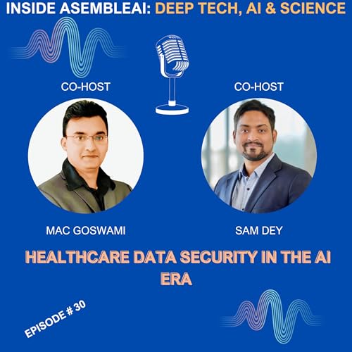 EP 30: Healthcare Data Security in The AI Era