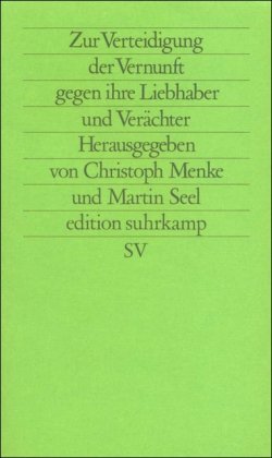 Zur Verteidigung der Vernunft gegen ihre Liebhaber und Veraechter.