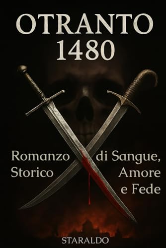 Otranto 1480: Romanzo storico di sangue, amore e fede