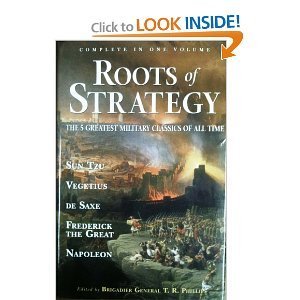 Roots of Strategy: The 5 Greatest Military Classics of All Time